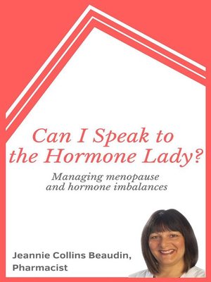 cover image of Can I Speak to the Hormone Lady? Managing Menopause and Hormone Imbalances